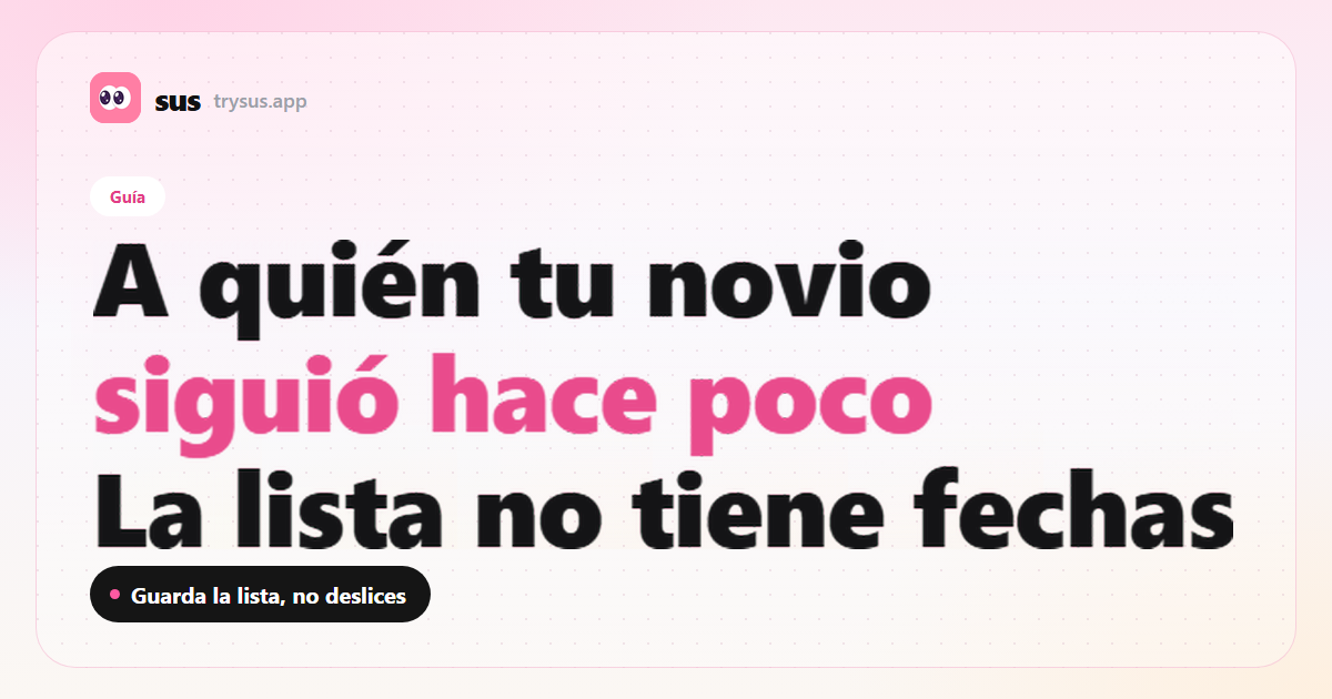 Portada de SUS: cómo ver a quién siguió recientemente tu novio en Instagram. Guía.