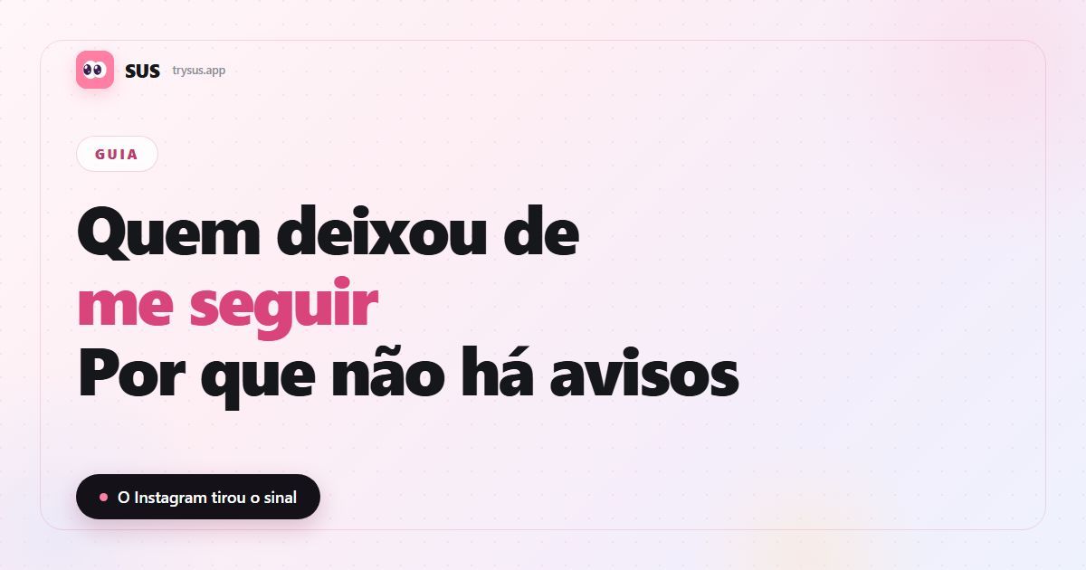 Capa do artigo da SUS: «Quem deixou de me seguir no Instagram?», com o logotipo da SUS, a etiqueta Guia e a linha «O Instagram tirou o sinal».