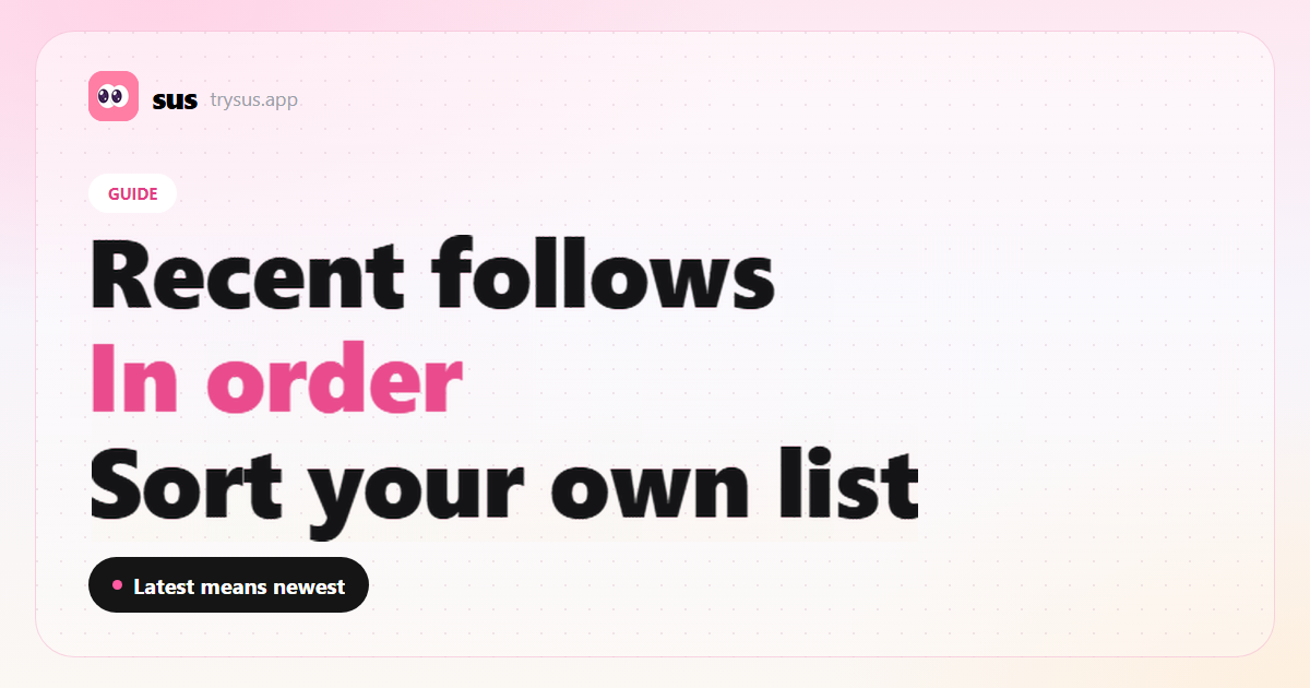 SUS cover: how to see recent follows on Instagram in order.