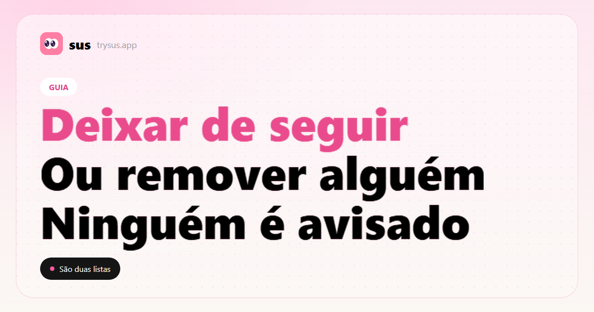 Capa do SUS: a diferença entre deixar de seguir e remover um seguidor no Instagram.