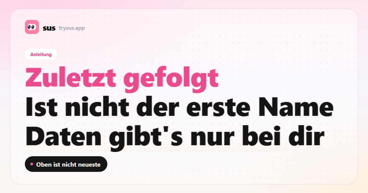 SUS-Cover: Zuletzt gefolgt auf Instagram ist nicht die Spitze der Liste. Anleitung.