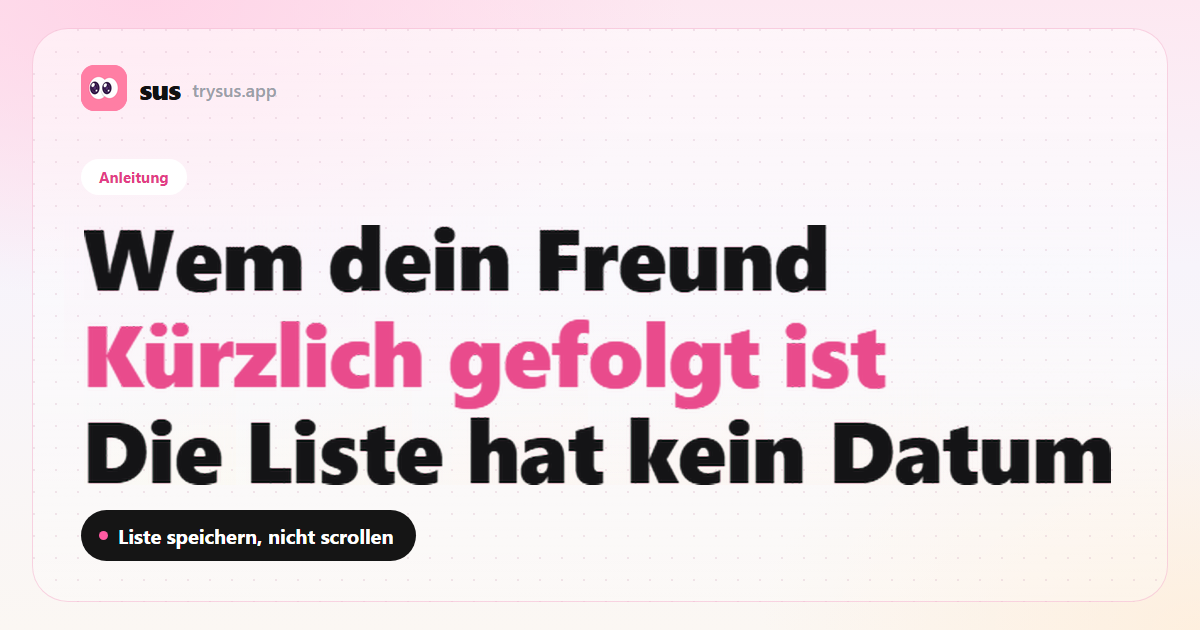 SUS-Cover: So siehst du, wem dein Freund kürzlich auf Instagram gefolgt ist. Anleitung.