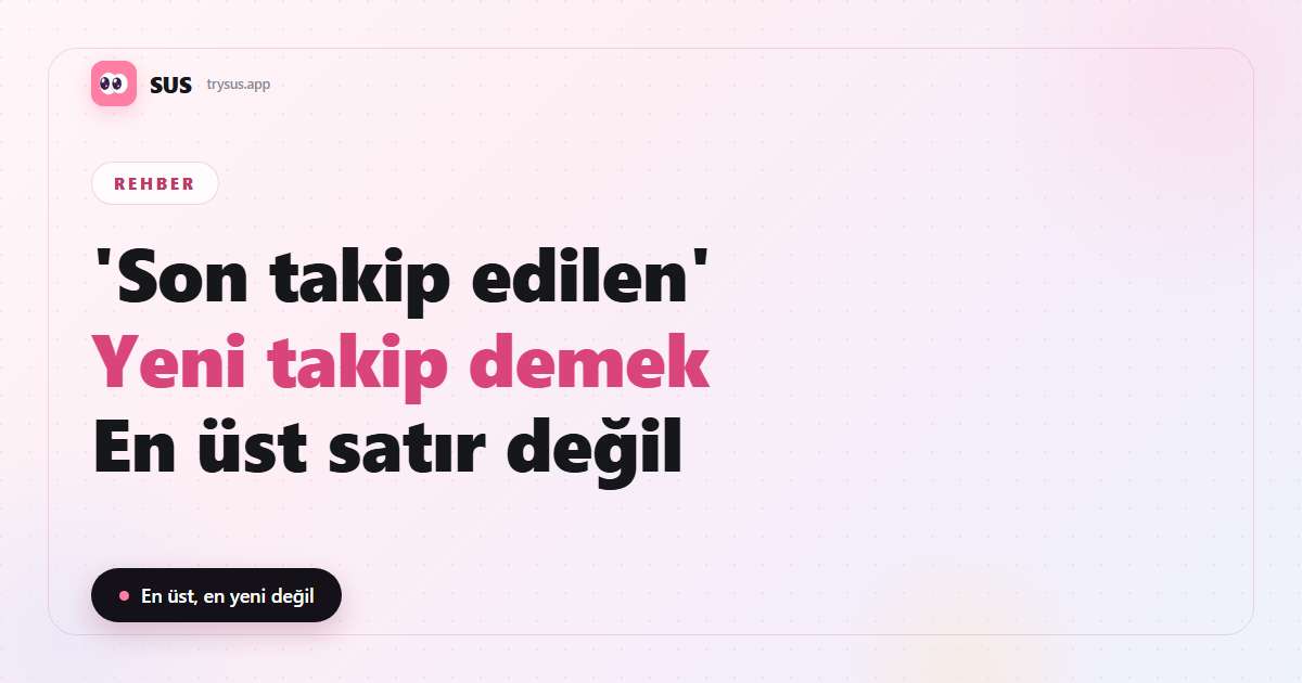SUS kapağı: Instagram'da 'son takip edilen' ne demek