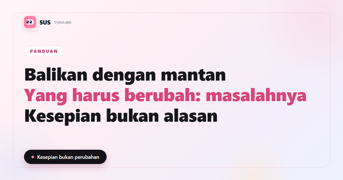 Sampul SUS: haruskah balikan dengan mantan