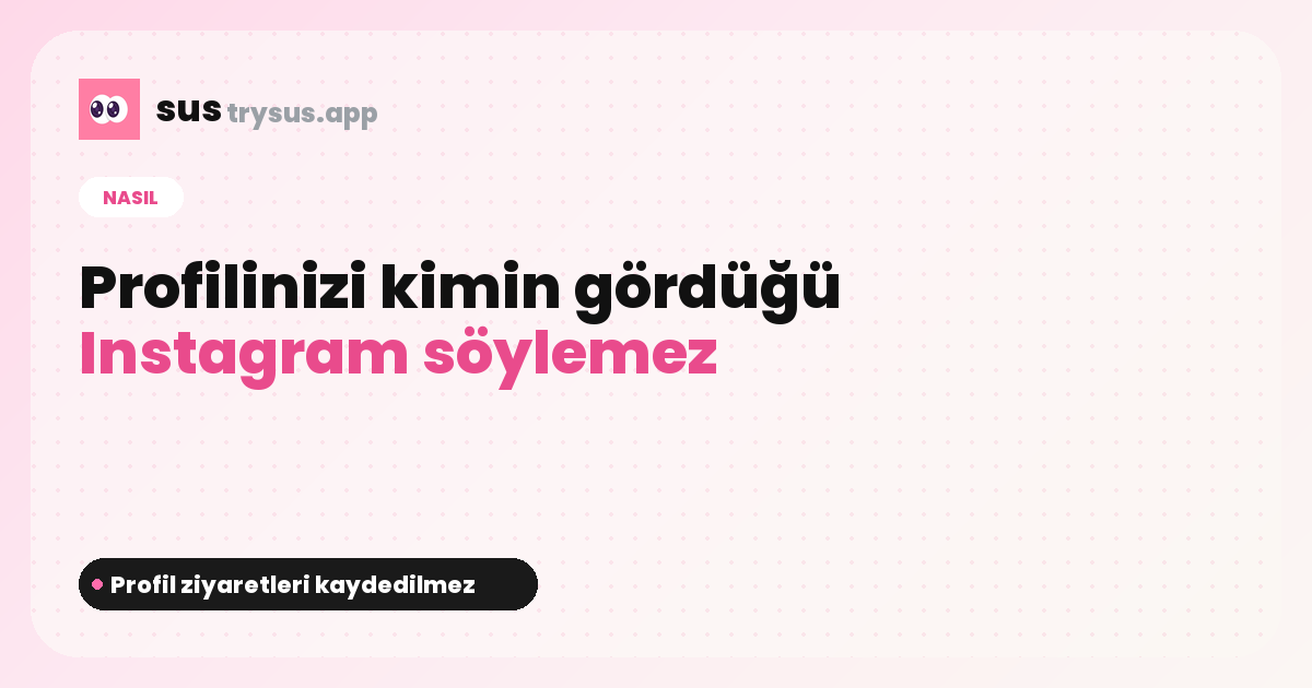 SUS kapağı: Instagram profilini kimlerin görüntülediğini nasıl görürsünüz.