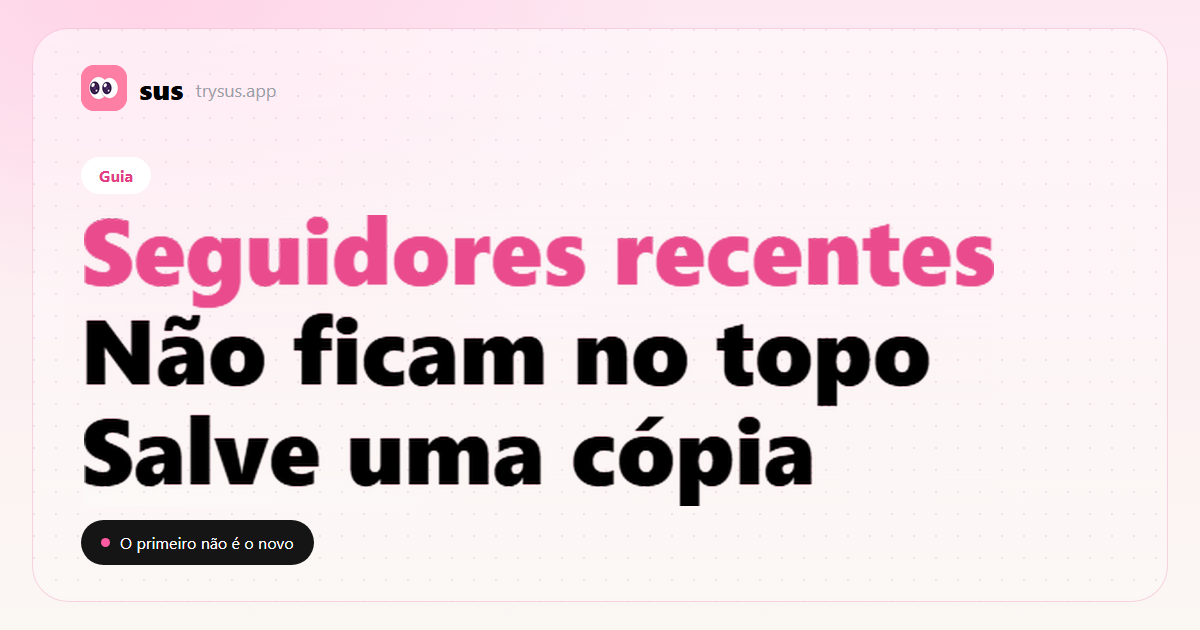 Capa do SUS: seguidores recentes do Instagram não ficam no topo da lista. Guia.
