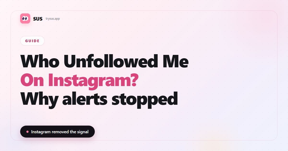 SUS article cover: "Who Unfollowed Me on Instagram?" with the SUS wordmark, a Guide label and the line "Instagram removed the signal".