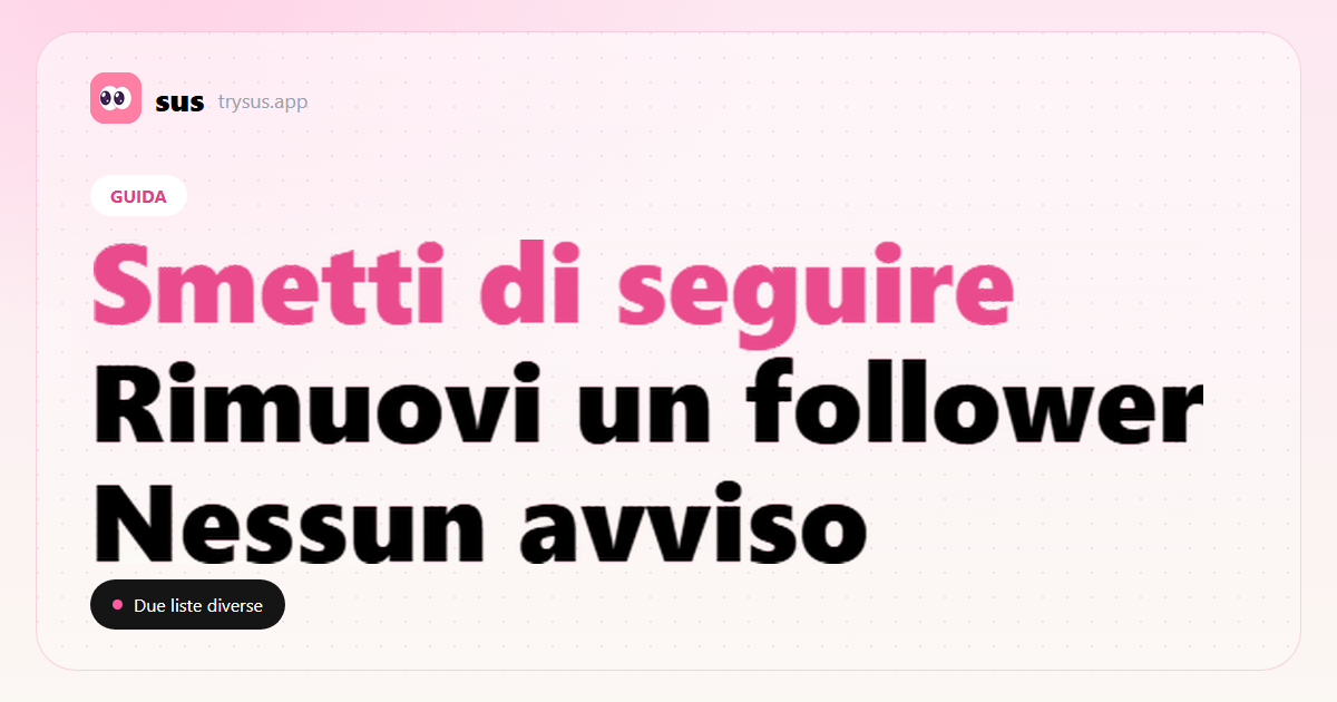 Copertina SUS: la differenza tra smettere di seguire e rimuovere un follower.