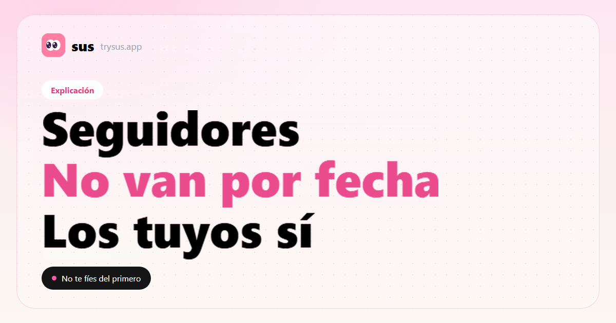 Portada de SUS: los seguidores de Instagram no van en orden de tiempo. Explicación.