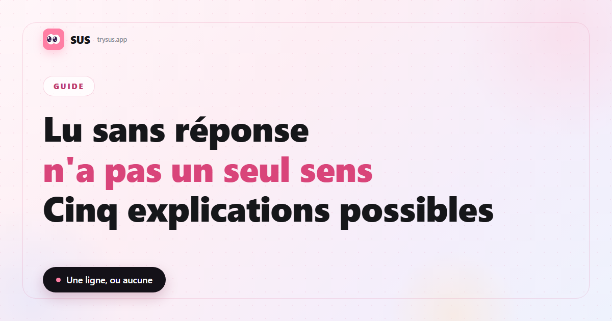 Couverture SUS : ce que signifie rester lu sans réponse et comment répondre.