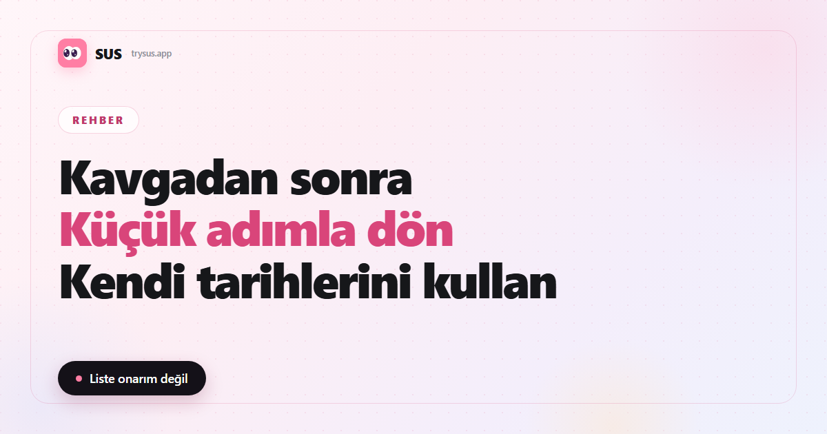 SUS makale kapağı: «Kavgadan sonra — Küçük adımla dön — Kendi tarihlerini kullan», SUS logosu, Rehber etiketi ve «Liste onarım değil» satırıyla.