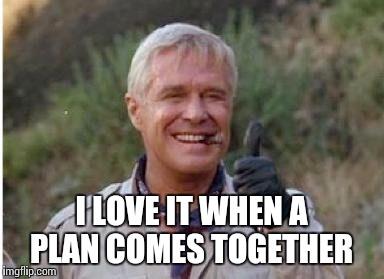 A meme featuring Colonel Hannibal Smith from The A-Team smiling with a cigar and a thumbs-up, captioned with his catchphrase, "I love it when a plan comes together."