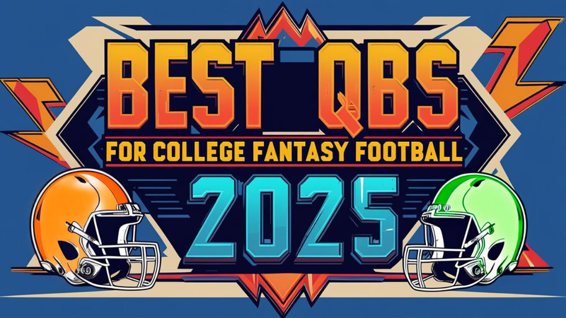 The Best QBs for College Fantasy Football in 2025