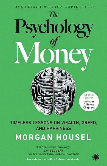 The Psychology of Money: Timeless Lessons on Wealth, Greed, and Happiness – Special Edition Includes 2 Bonus Chapters