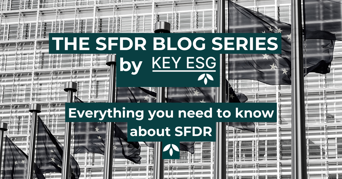 SFDR Blog Series Everything you need to know about SFDR KEY ESG
