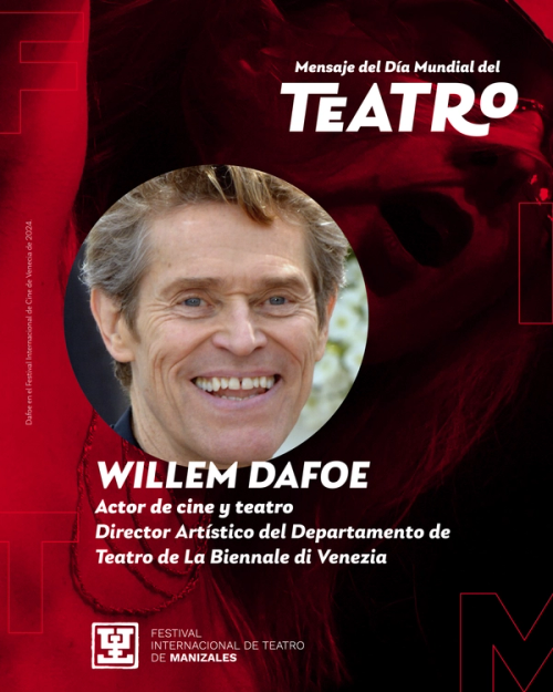 Día mundial del teatro 2025 mensaje por Willem Dafoe