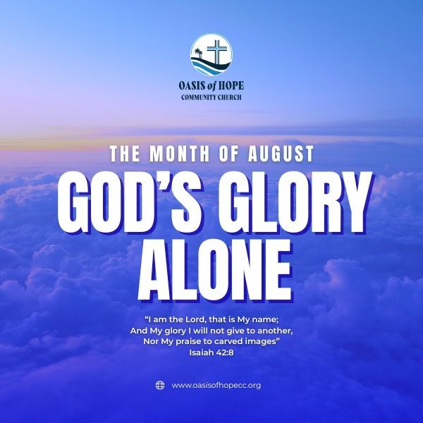 AUGUST 2025- GOD'S GLORY ALONE
