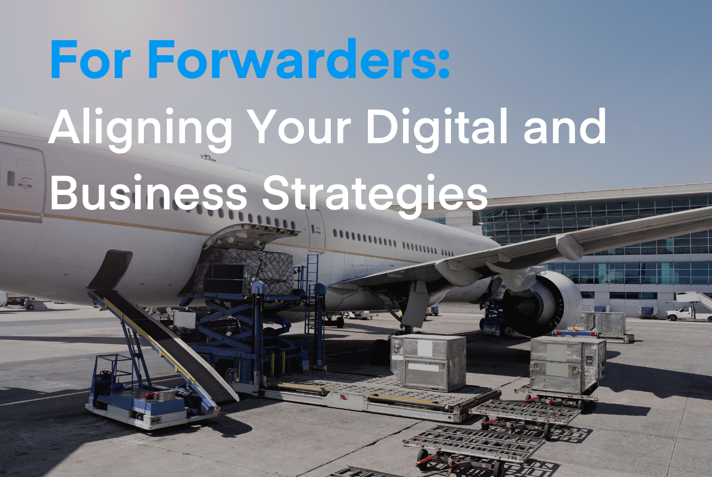How Freight Forwarders can align their supply chain digitization and business strategies