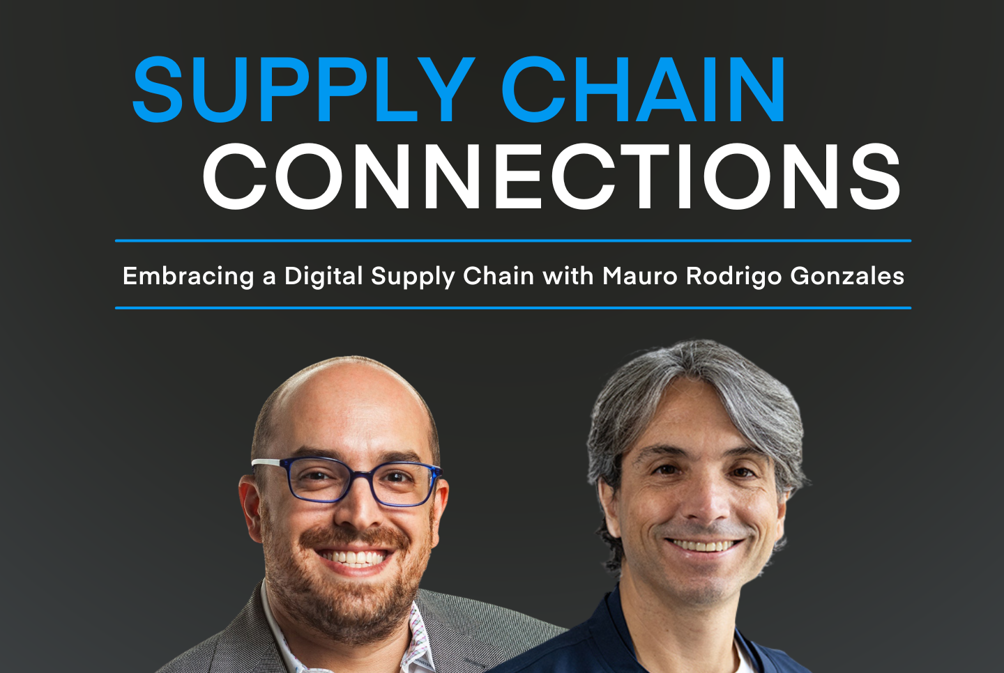 Embracing a Digital Supply Chain with Mauro Rodrigo Gonzalez