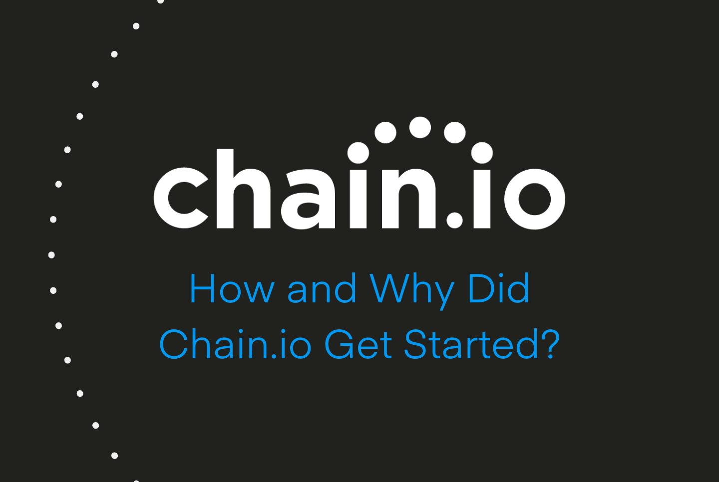 How and Why Did Chain.io get started? 