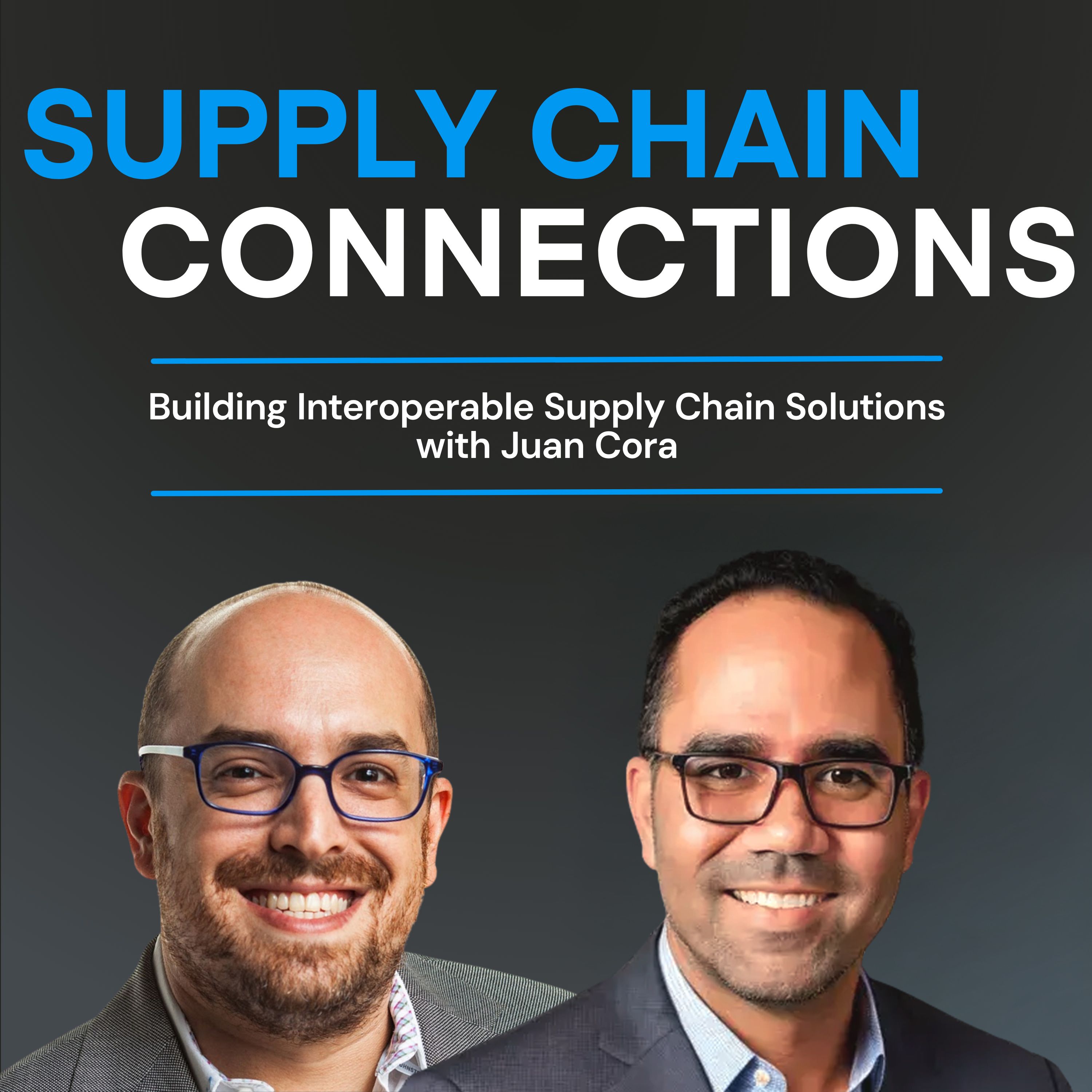 Building Interoperable Supply Chain Solutions with Juan Cora
