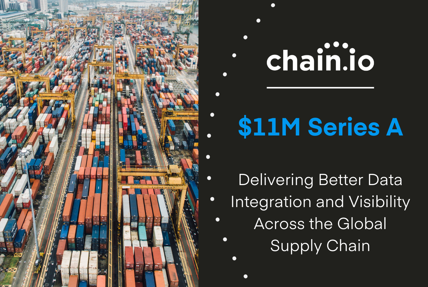 Chain.io Closes $11M Series A Financing to Deliver Better Data Integration and Visibility Across the Global Supply Chain