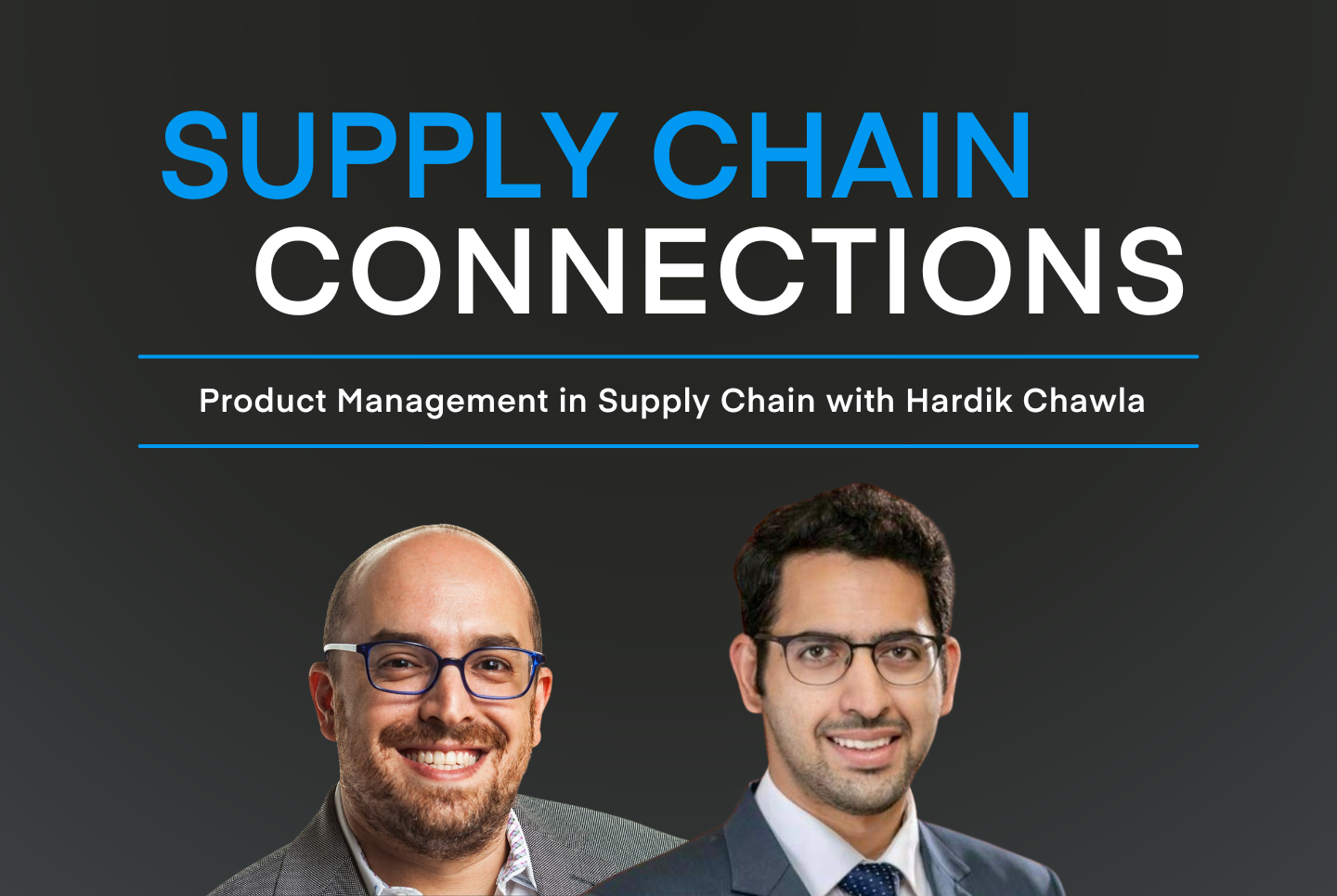 Product Management in Supply Chain with Hardik Chawla