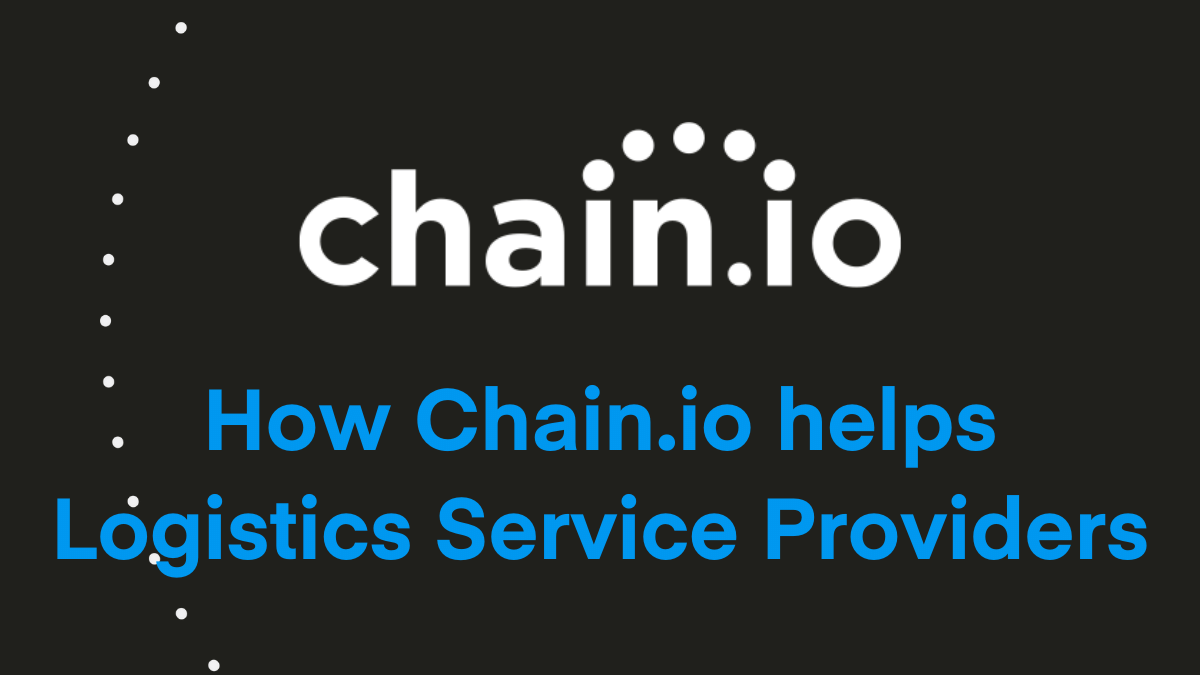 learn how chain.io helps logistics services providers and freight forwarders connect across the global supply chain 