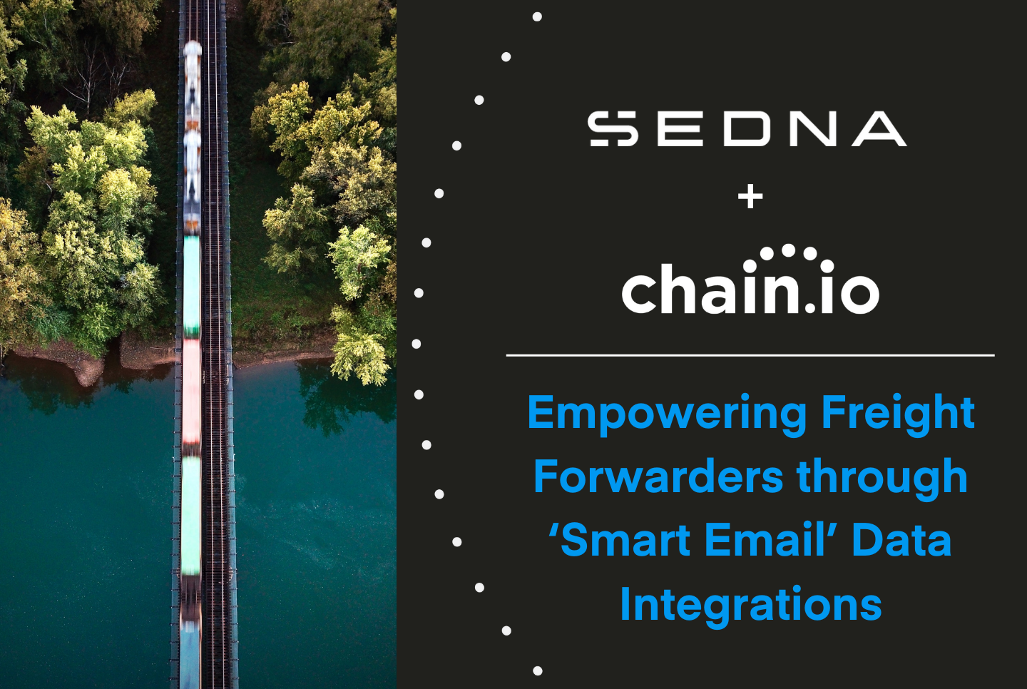 The integration of SEDNA into our network of partners will expand freight forwarders’ communication, document management, and business intelligence capabilities