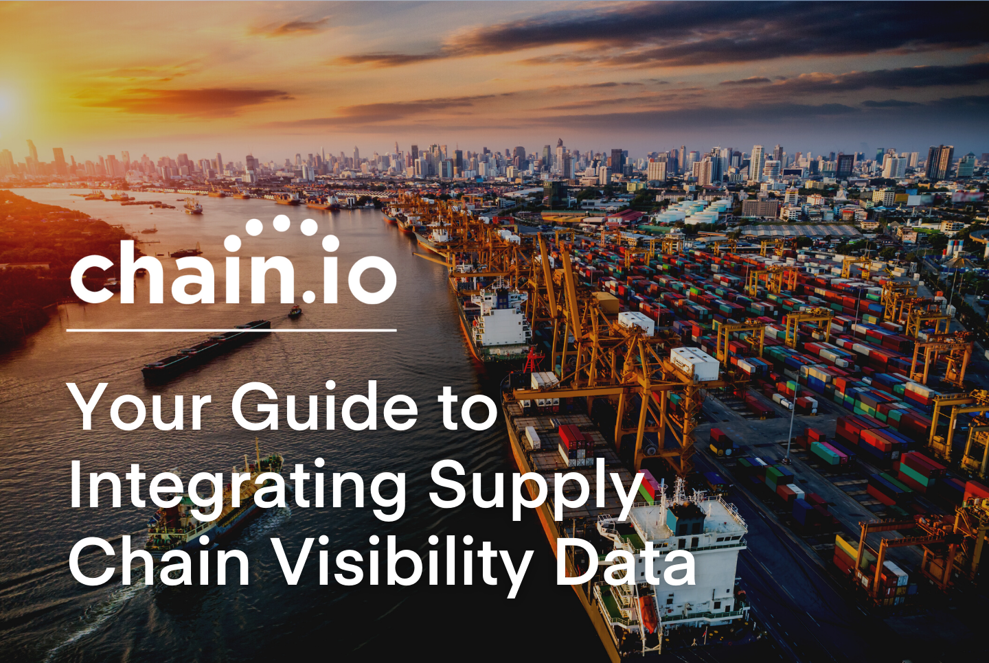 Port and ships in background, text with title "your guide to integrating supply chain visibility data"