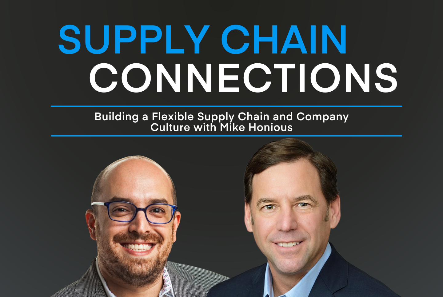 Building a Flexible Supply Chain and Company Culture with Mike Honious