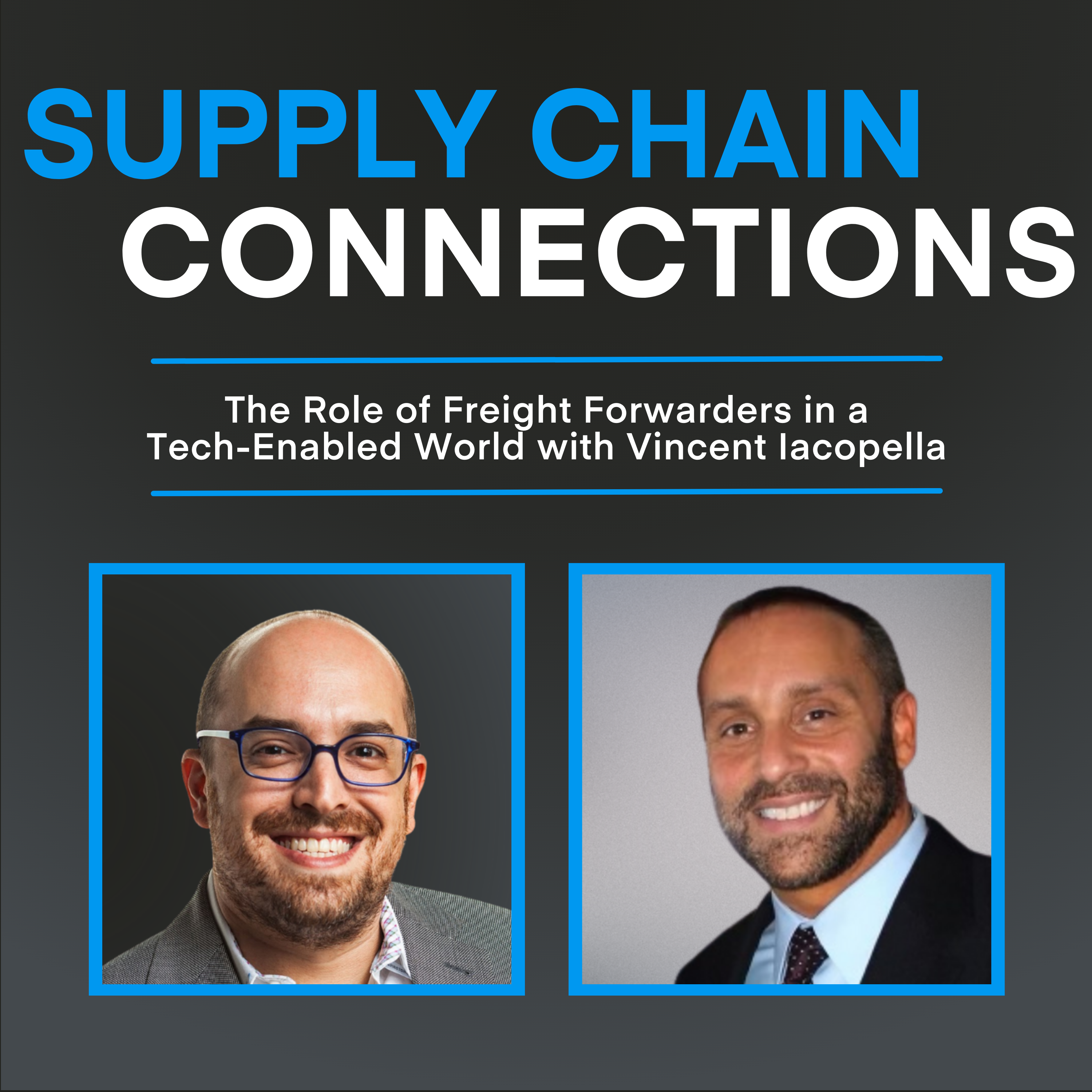 The Role of Freight Forwarders in a Tech-Enabled World with Vincent Iacopella