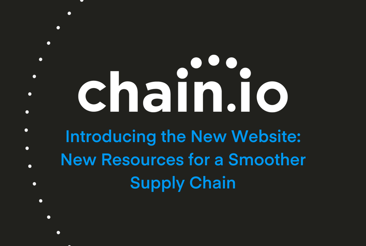 Introducing the New Chain.io Website: New Resources for a Smoother Supply Chain