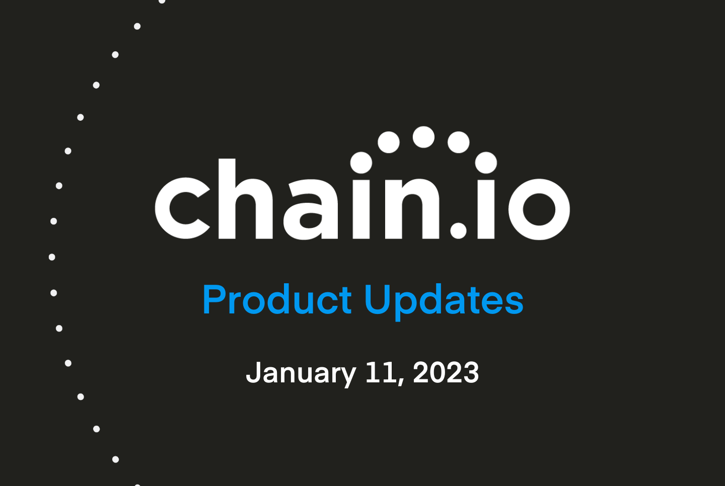 chain.io product updates january 11, 2023