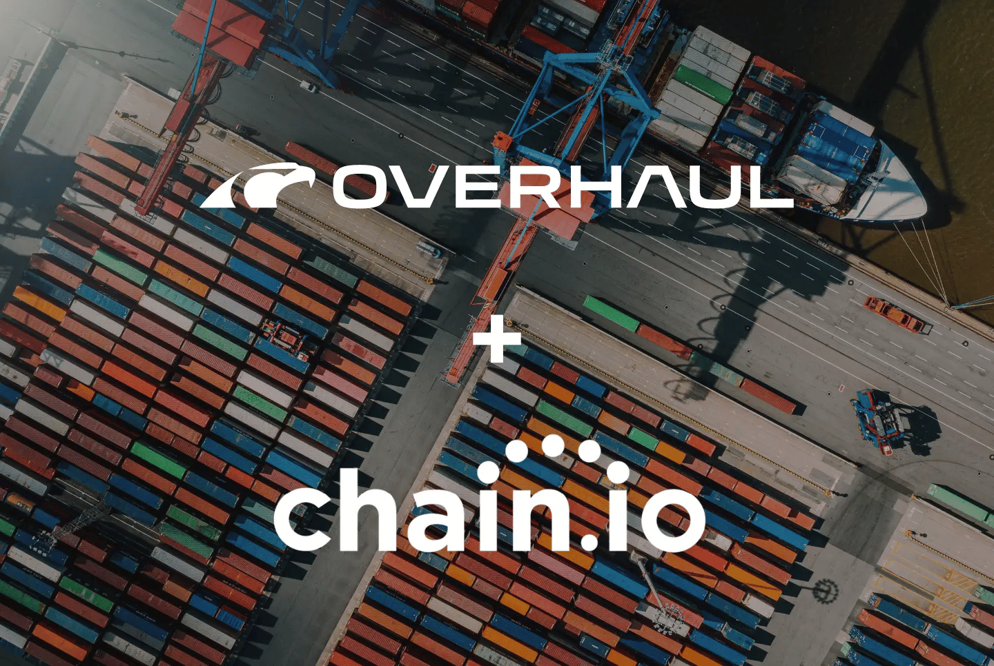 Overhaul and Chain.io bring supply chain visibility and integrations to freight forwarders and shippers