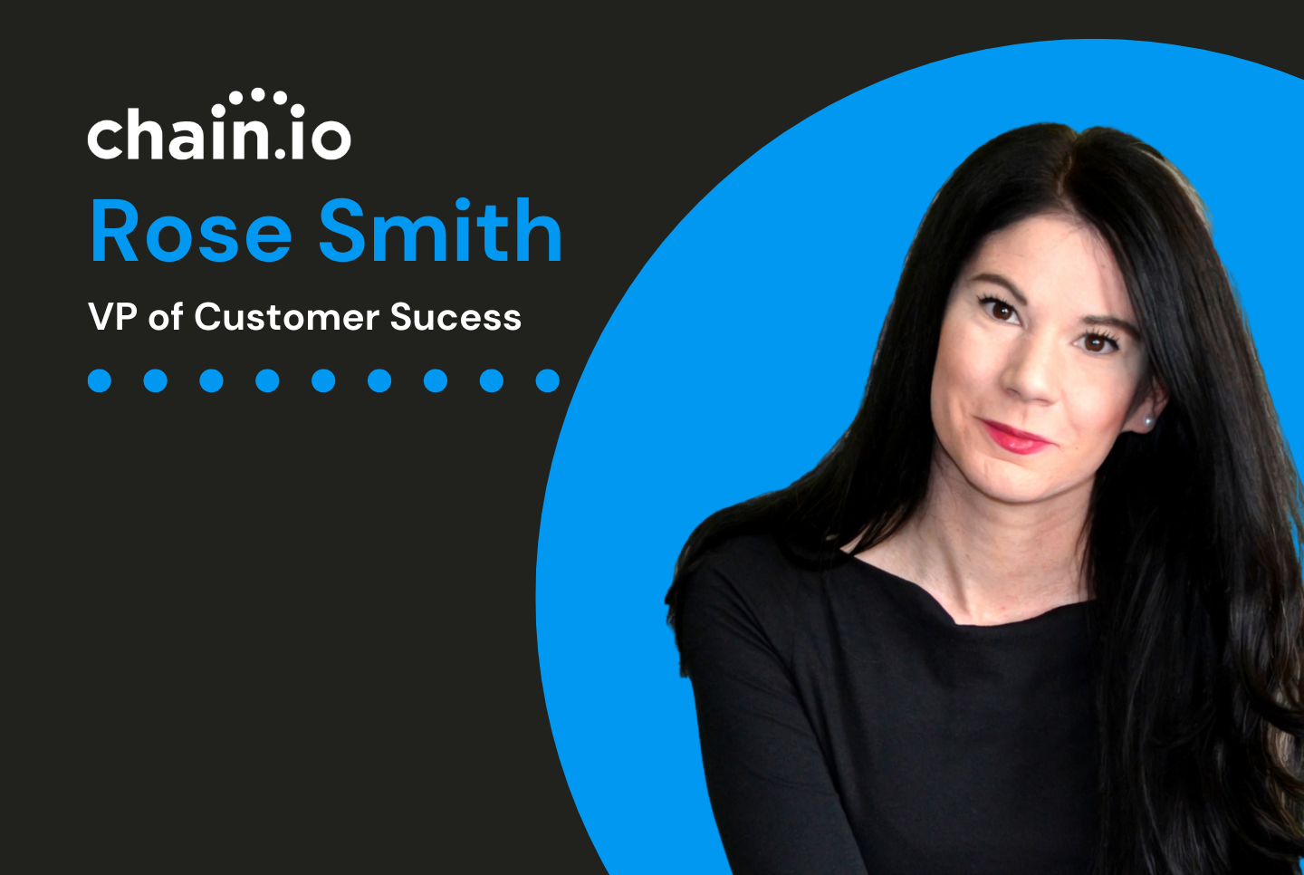 Chain.io Welcomes Rose Smith as the Vice President of Customer Success