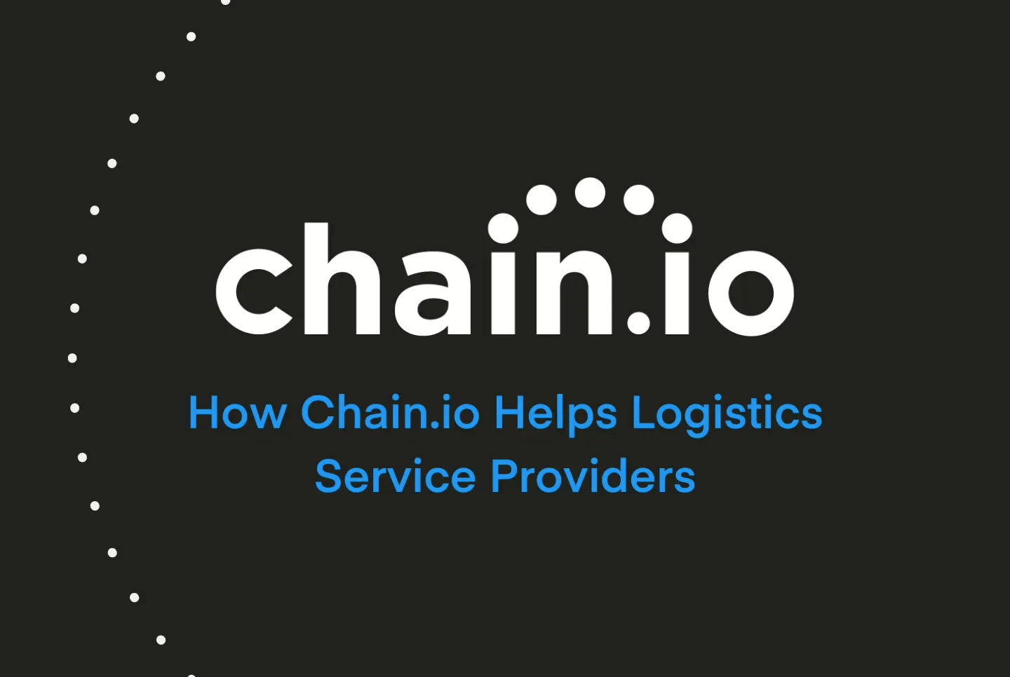 Chain.io's logo along with the text "How Chain.io helps logistics services providers connect to partners in the global supply chain"