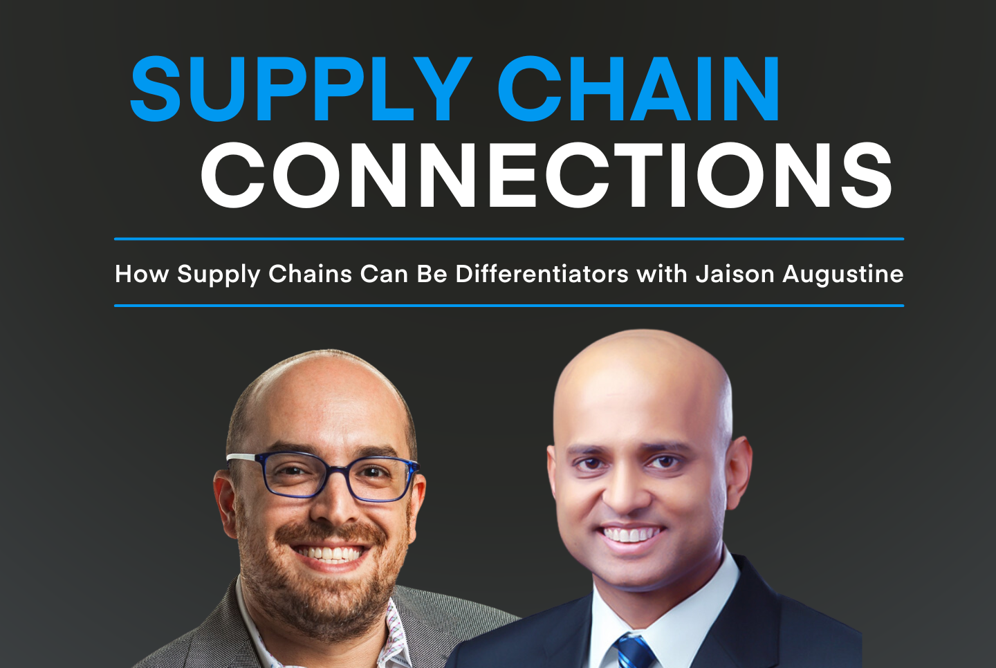 Jaison Augustine, WNS and Brian Glick, Chain.io on the Supply Chain Connections Podcast