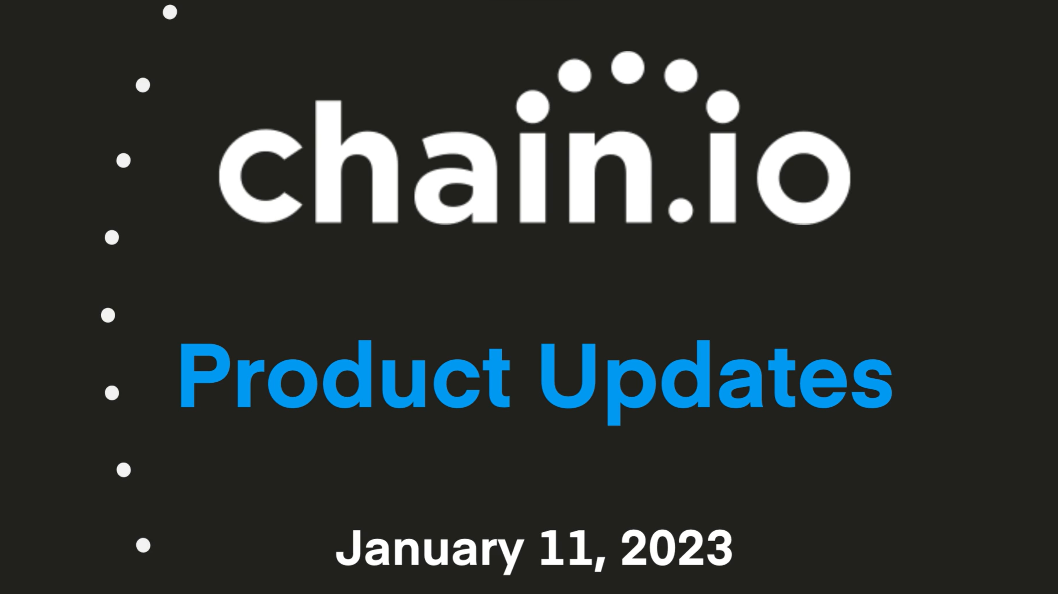 Chain.io product updates january 11, 2023