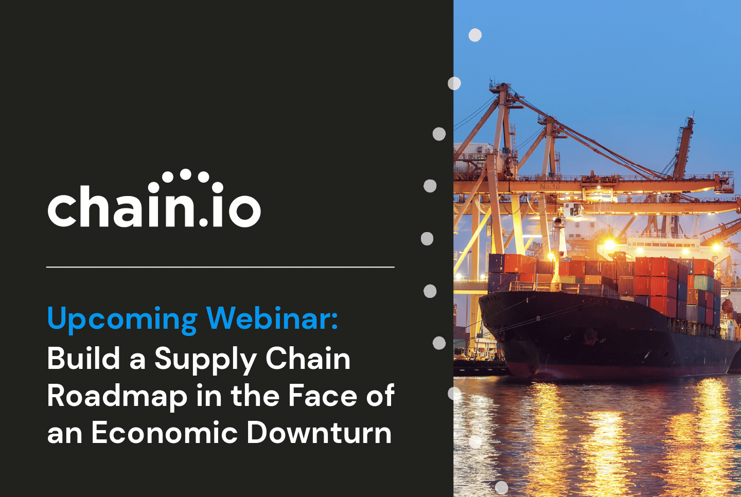 Upcoming Webinar: Build a Supply Chain Roadmap in the Face of an Economic Downturn