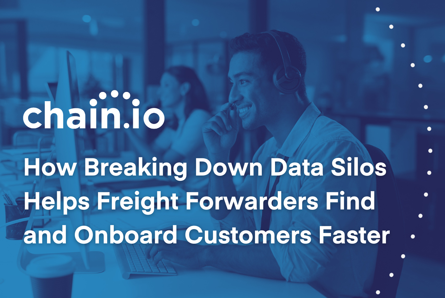 Supply chain professional smiling along with the text "How Breaking Down Data Silos Helps Freight Forwarders Find and Onboard Customers Faster"