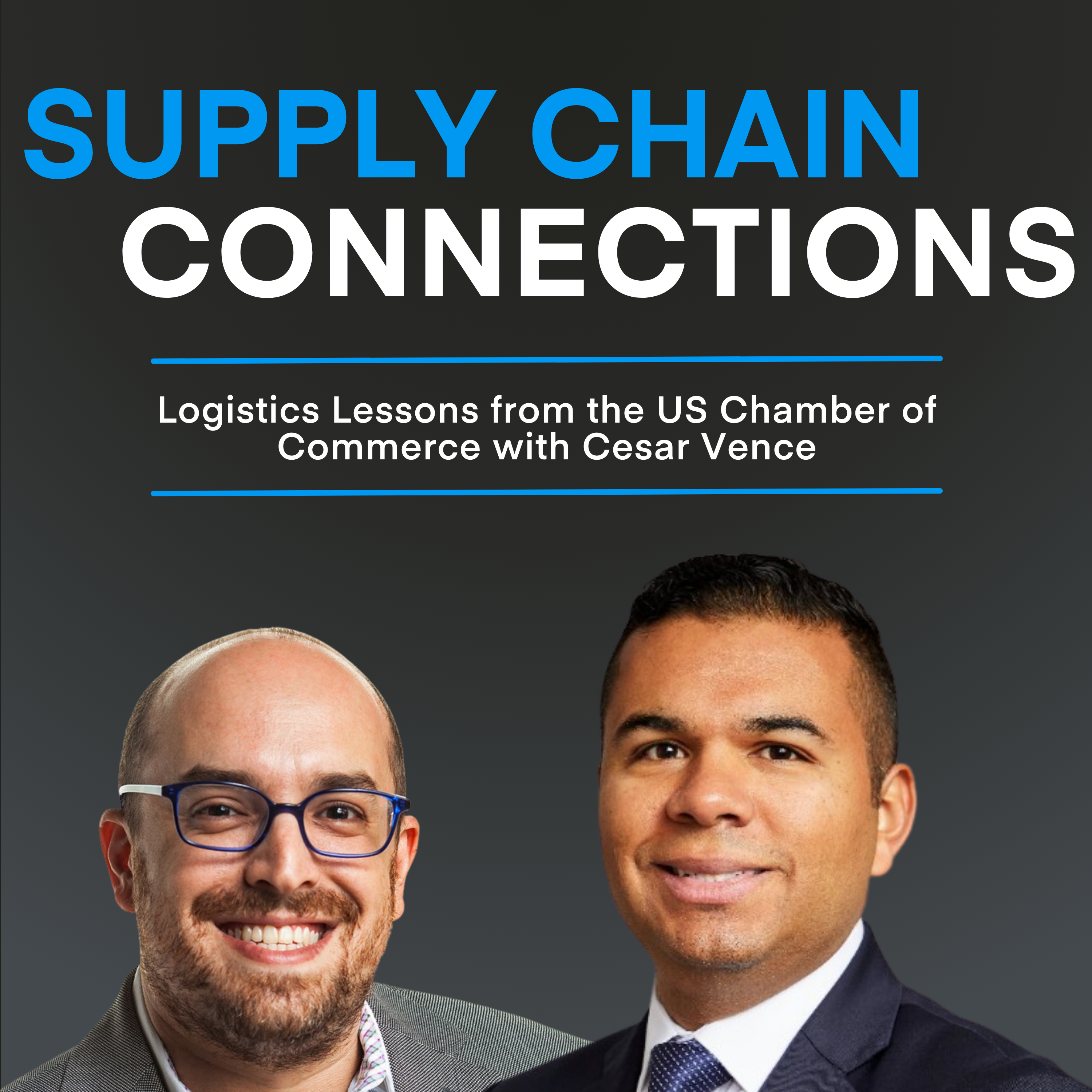 Logistics Lessons from the US Chamber of Commerce with Cesar Vence