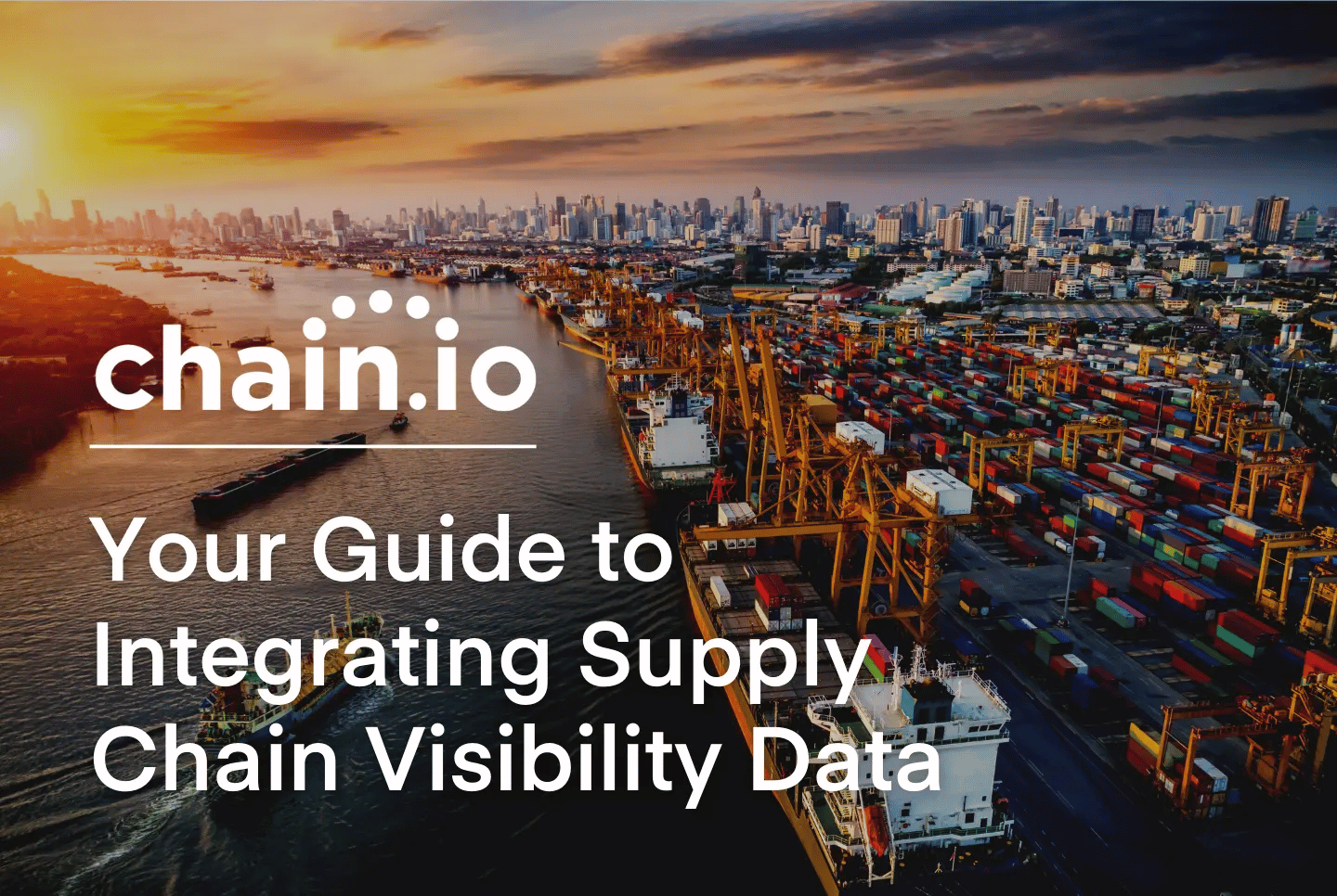 Port and ships in background, text with title "your guide to integrating supply chain visibility data"