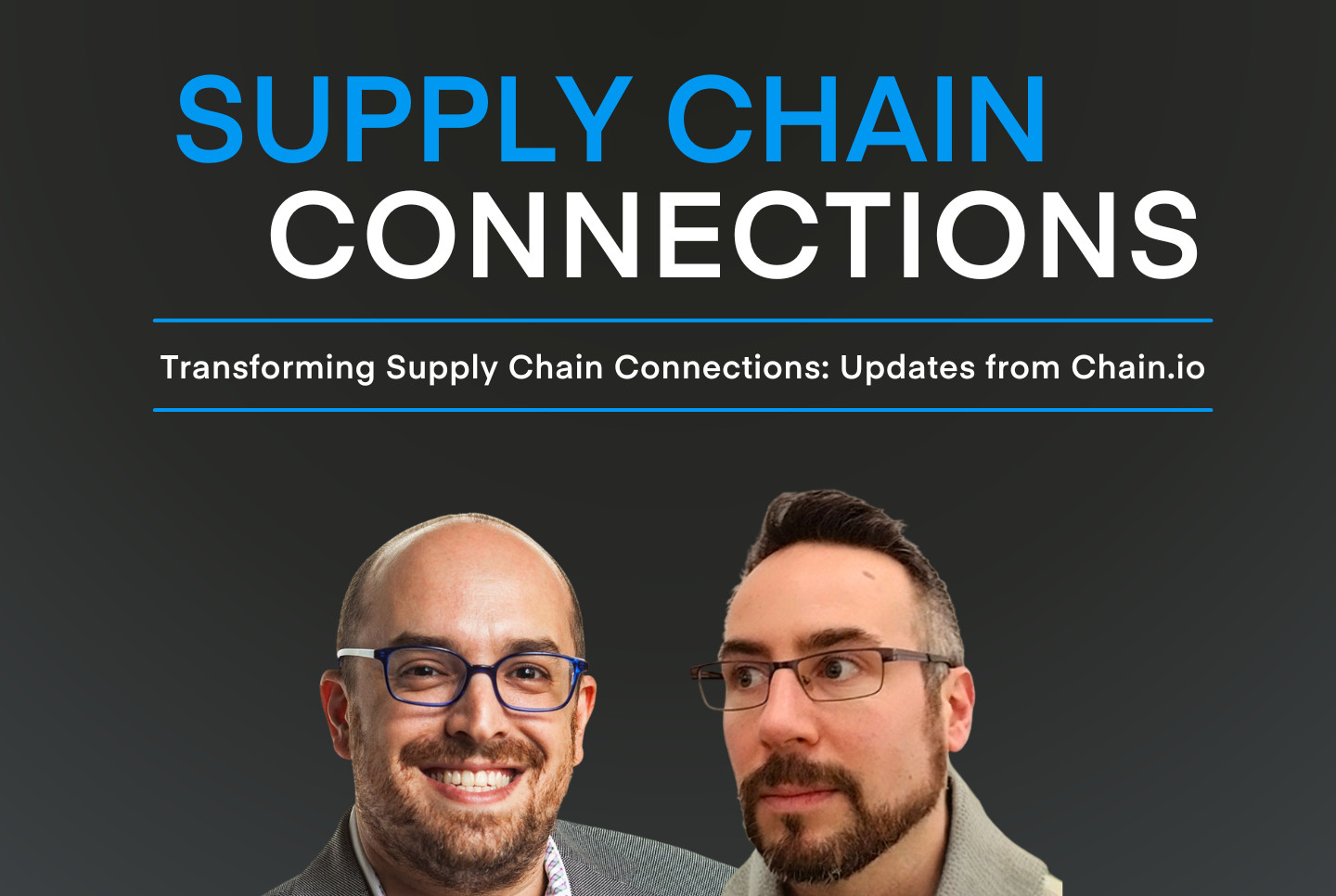 Transforming Supply Chain Connections: Updates from Chain.io
