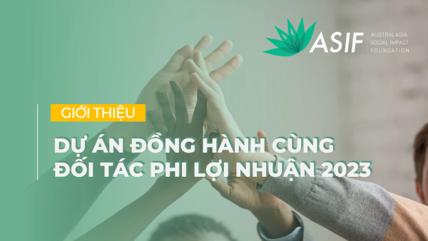 ASIF Foundation chính thức nhận đề xuất dự án Đồng hành cùng đối tác Phi lợi nhuận 2023