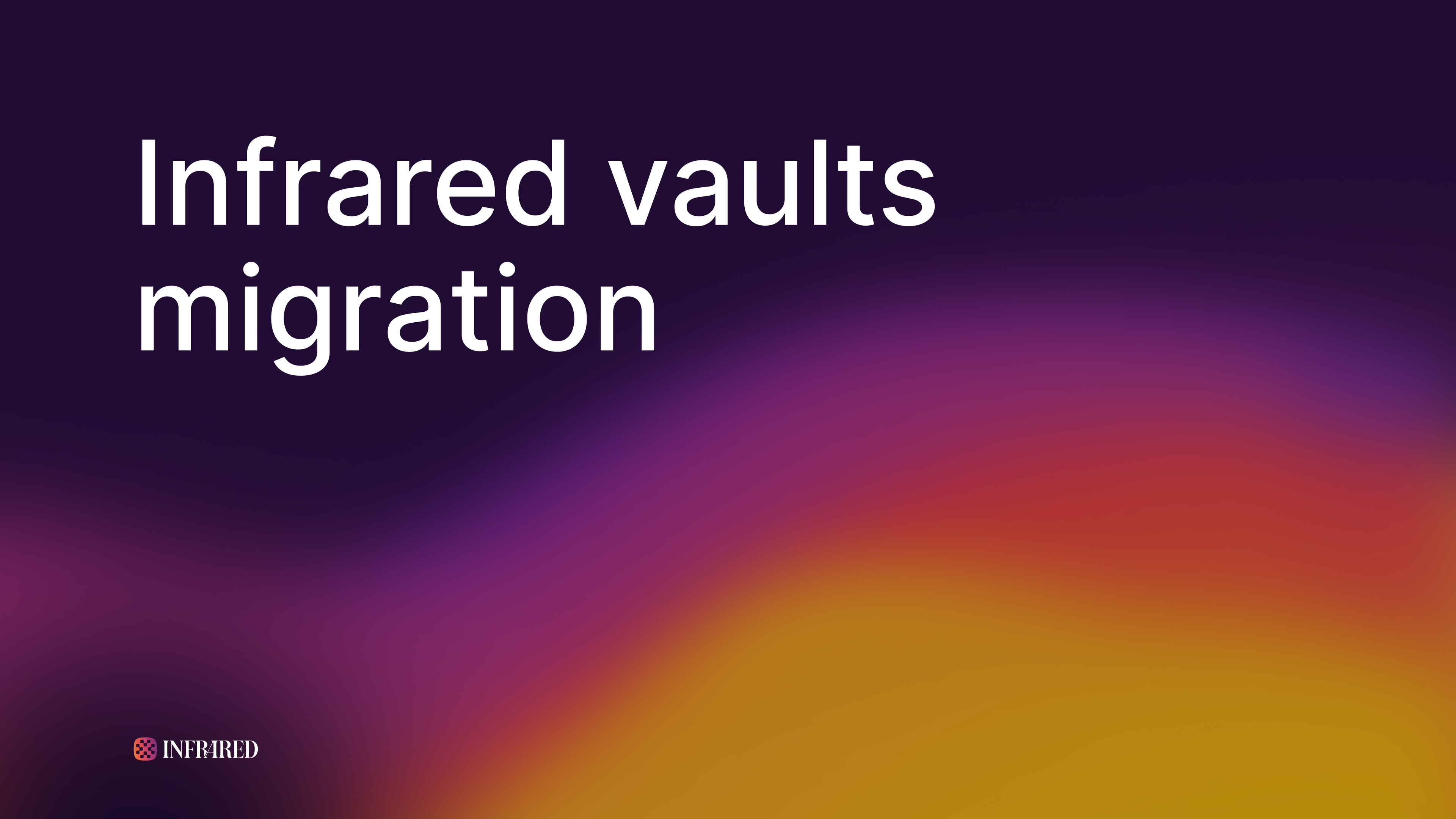 Infrared vaults migration