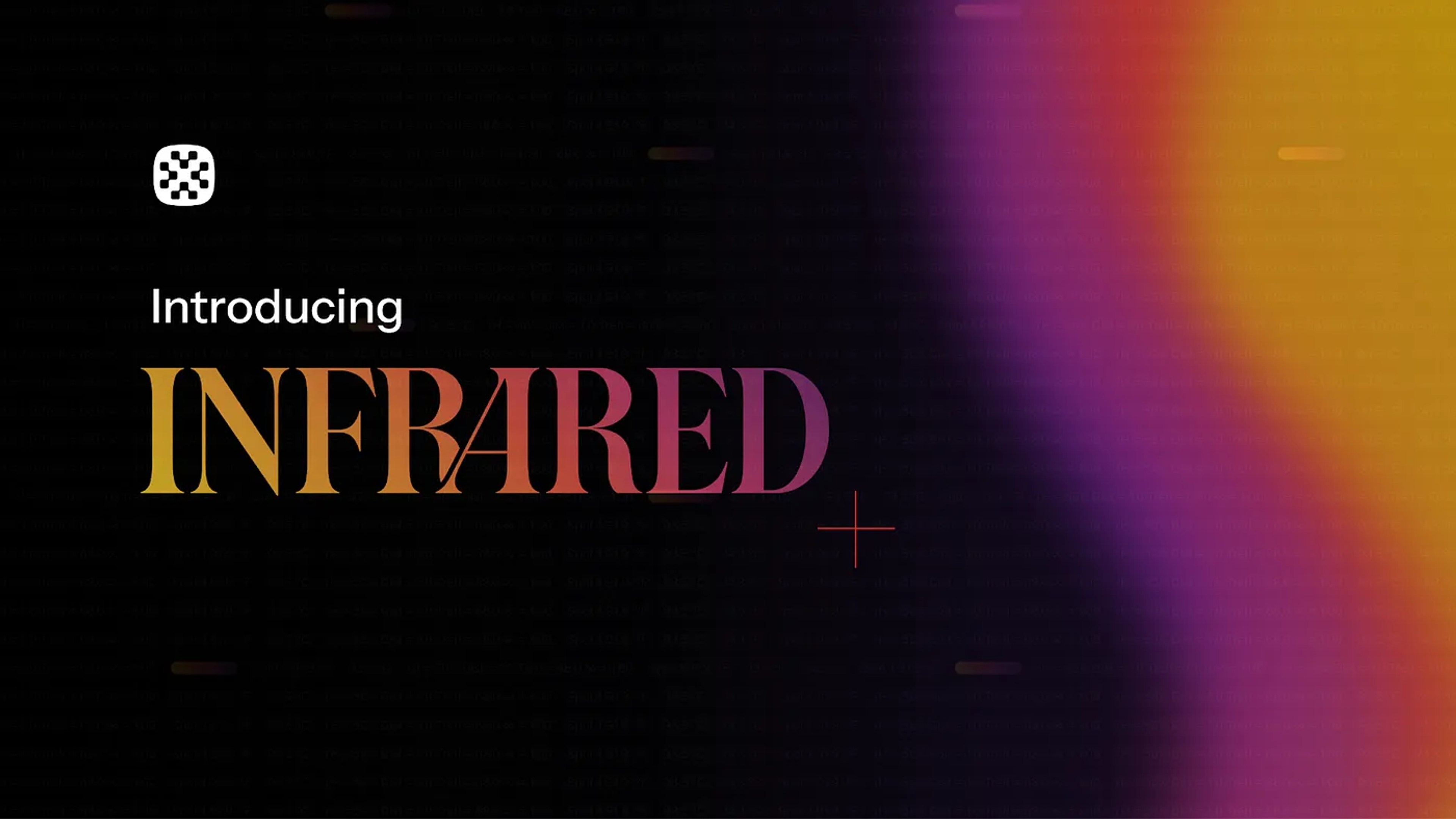 Introducing: Infrared