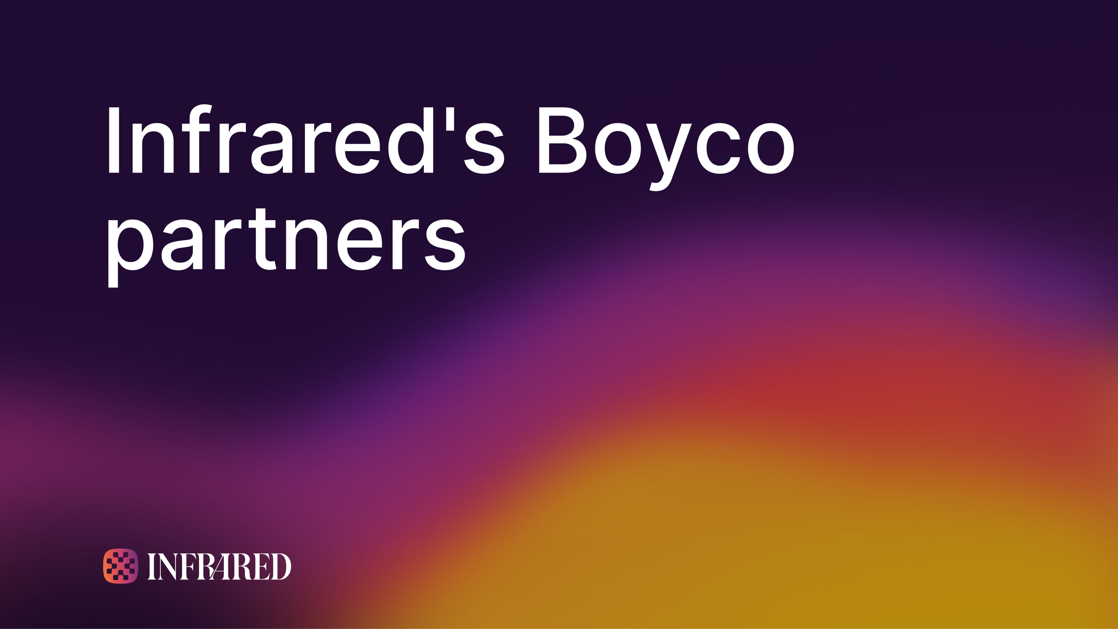 Infrared’s Boyco partners