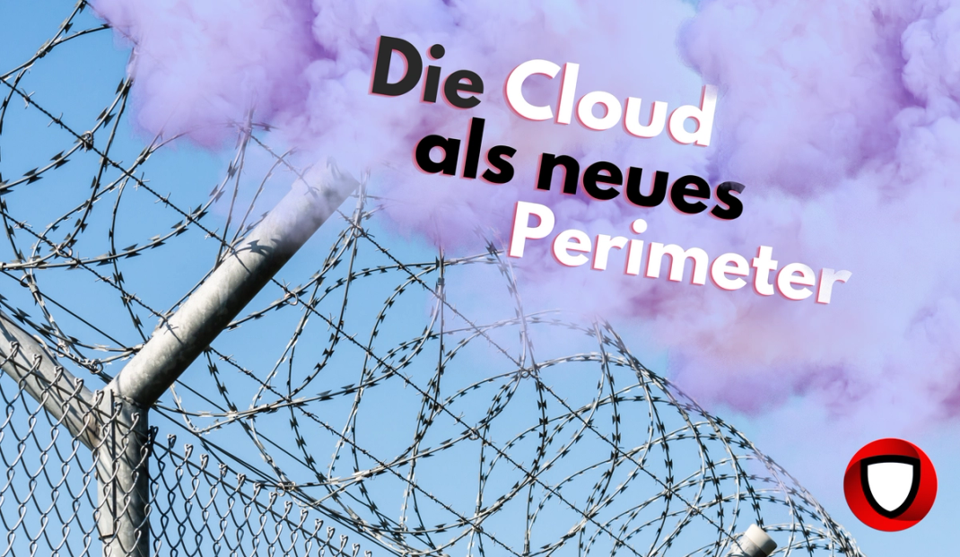 Die Cloud als neues Perimeter