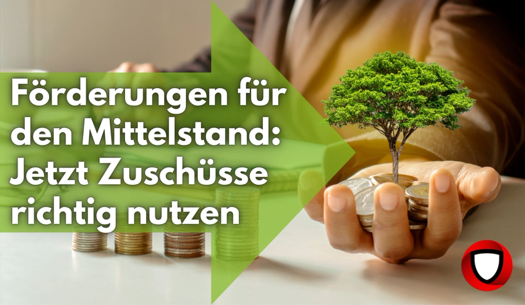 Förderungen für den Mittelstand: Jetzt Zuschüsse nutzen